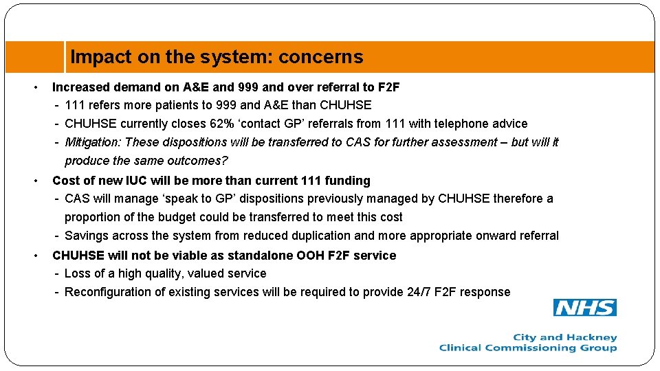 Impact on the system: concerns • Increased demand on A&E and 999 and over