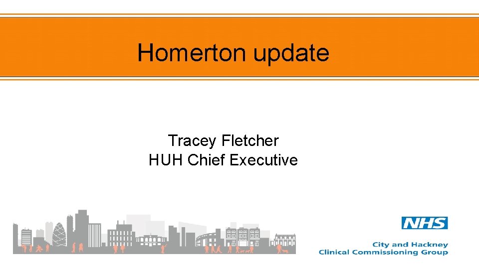 Homerton update Tracey Fletcher HUH Chief Executive 