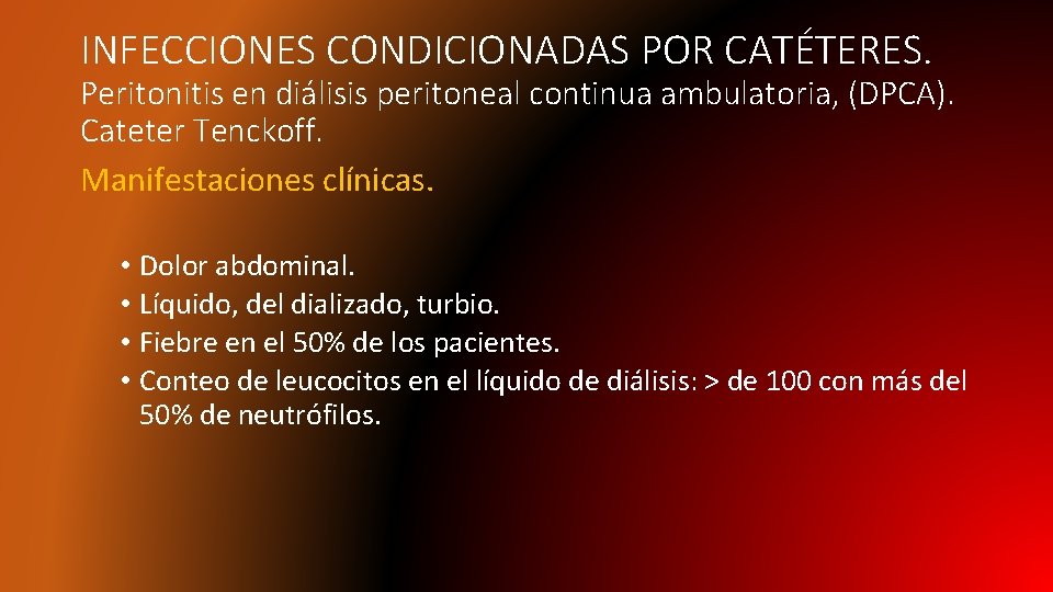 INFECCIONES CONDICIONADAS POR CATÉTERES. Peritonitis en diálisis peritoneal continua ambulatoria, (DPCA). Cateter Tenckoff. Manifestaciones