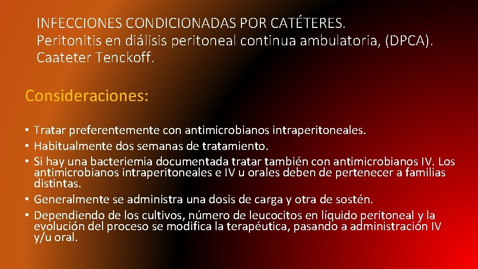 INFECCIONES CONDICIONADAS POR CATÉTERES. Peritonitis en diálisis peritoneal continua ambulatoria, (DPCA). Caateter Tenckoff. Consideraciones: