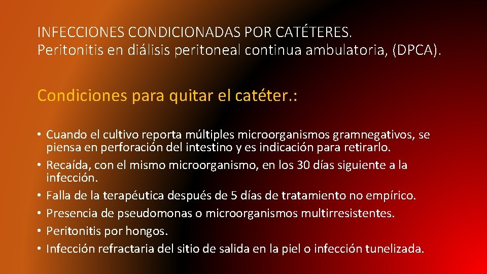 INFECCIONES CONDICIONADAS POR CATÉTERES. Peritonitis en diálisis peritoneal continua ambulatoria, (DPCA). Condiciones para quitar