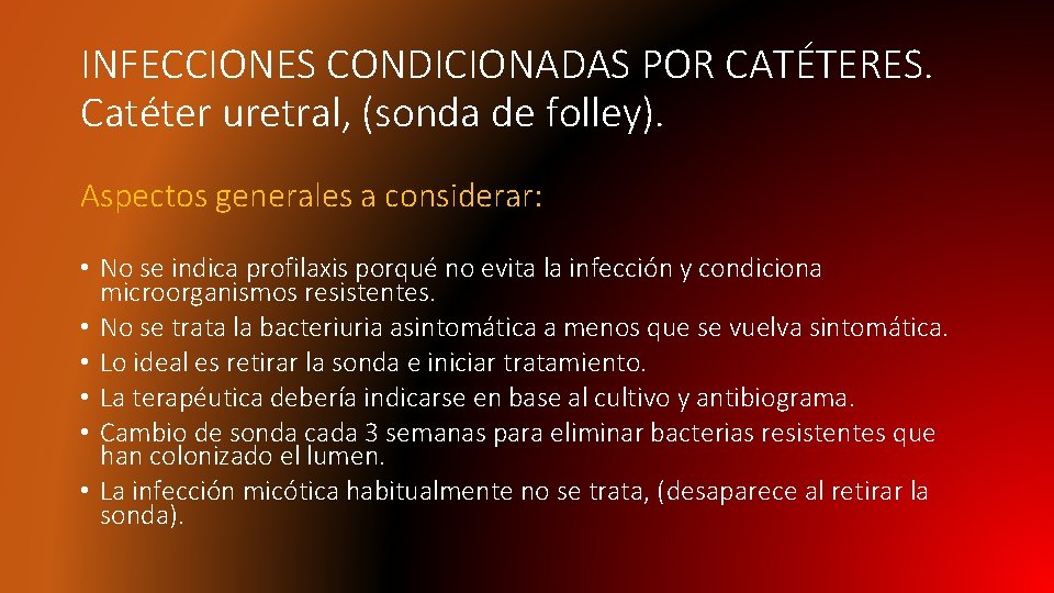 INFECCIONES CONDICIONADAS POR CATÉTERES. Catéter uretral, (sonda de folley). Aspectos generales a considerar: •