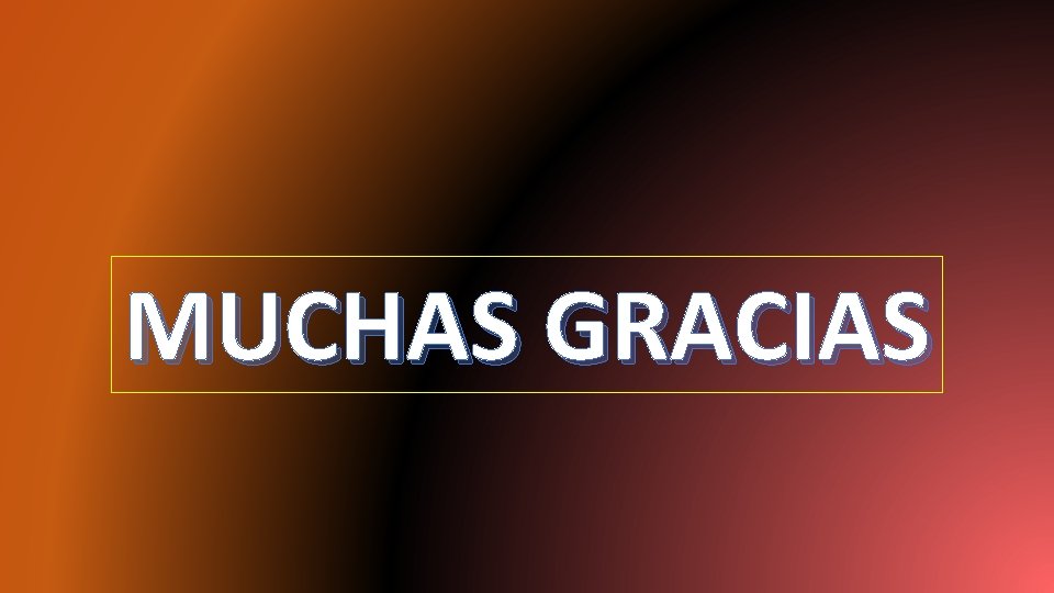 MUCHAS GRACIAS 