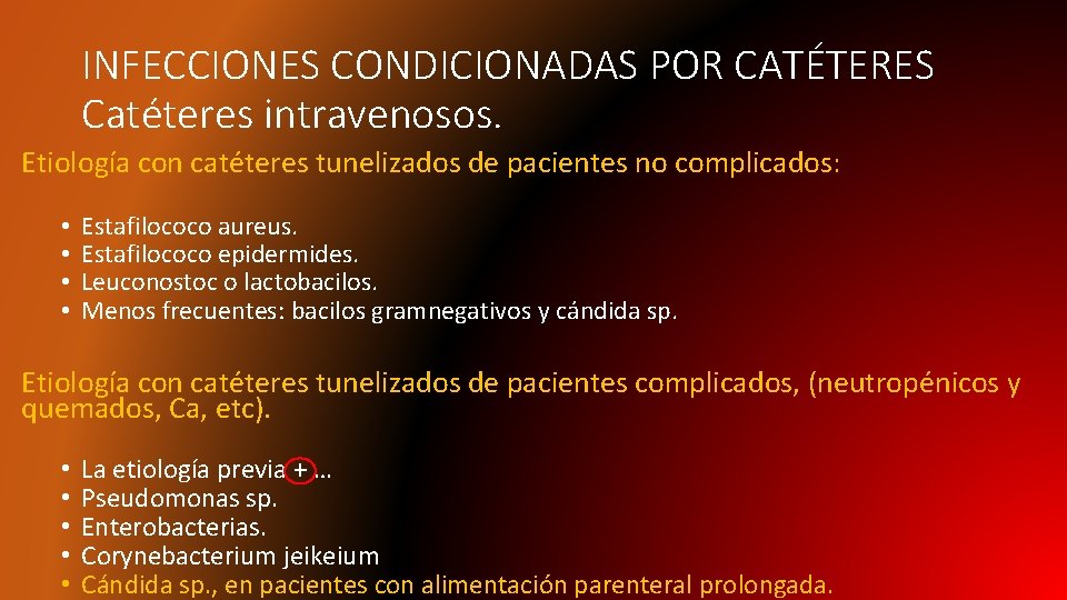 INFECCIONES CONDICIONADAS POR CATÉTERES Catéteres intravenosos. Etiología con catéteres tunelizados de pacientes no complicados: