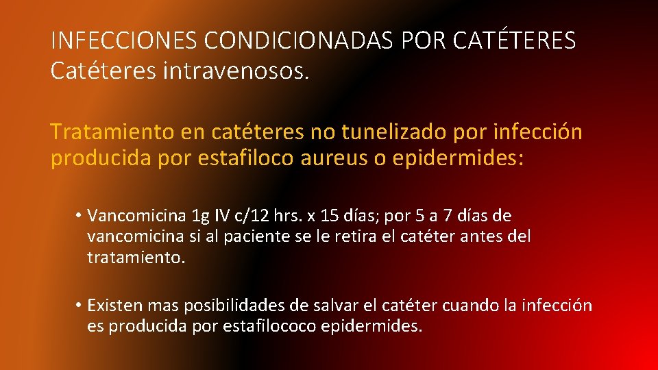 INFECCIONES CONDICIONADAS POR CATÉTERES Catéteres intravenosos. Tratamiento en catéteres no tunelizado por infección producida