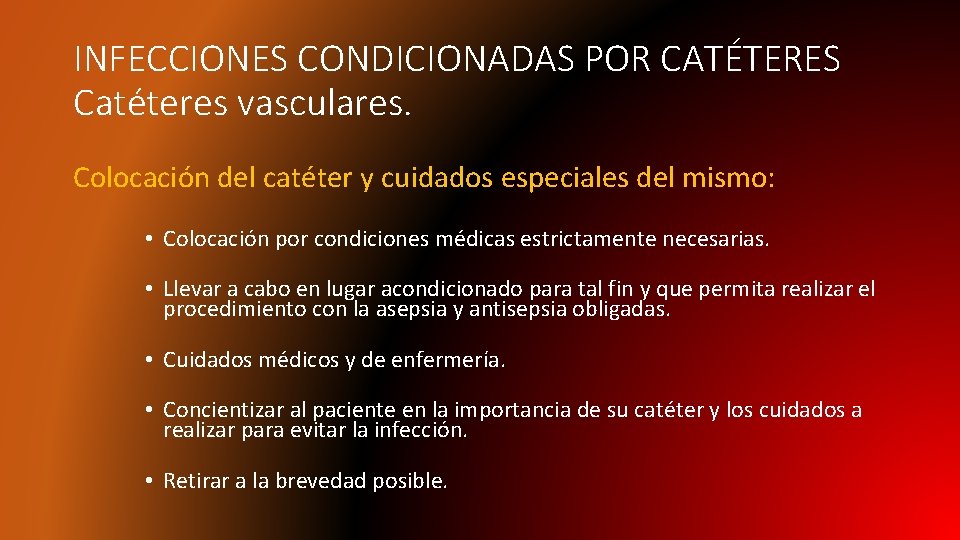 INFECCIONES CONDICIONADAS POR CATÉTERES Catéteres vasculares. Colocación del catéter y cuidados especiales del mismo: