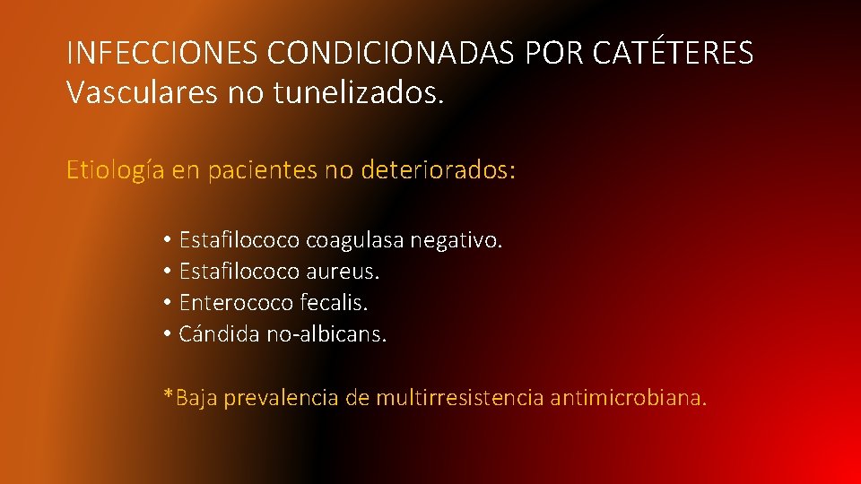 INFECCIONES CONDICIONADAS POR CATÉTERES Vasculares no tunelizados. Etiología en pacientes no deteriorados: • Estafilococo