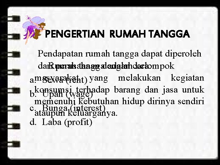 PENGERTIAN RUMAH TANGGA Pendapatan rumah tangga dapat diperoleh dari. Rumah perusahaan tanggadengan adalahcara: kelompok