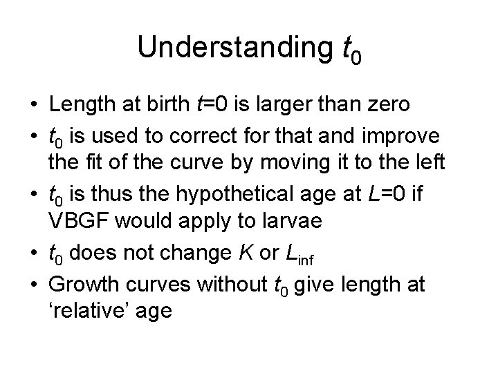 Understanding t 0 • Length at birth t=0 is larger than zero • t