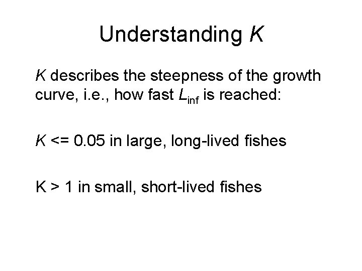 Understanding K K describes the steepness of the growth curve, i. e. , how