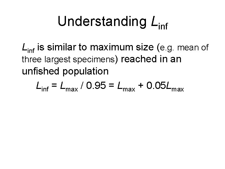 Understanding Linf is similar to maximum size (e. g. mean of three largest specimens)