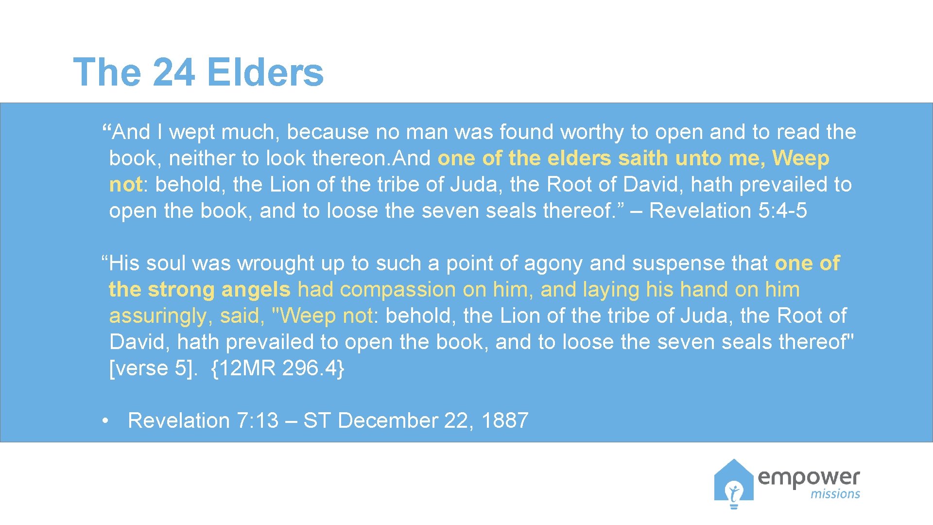 The 24 Elders “And I wept much, because no man was found worthy to