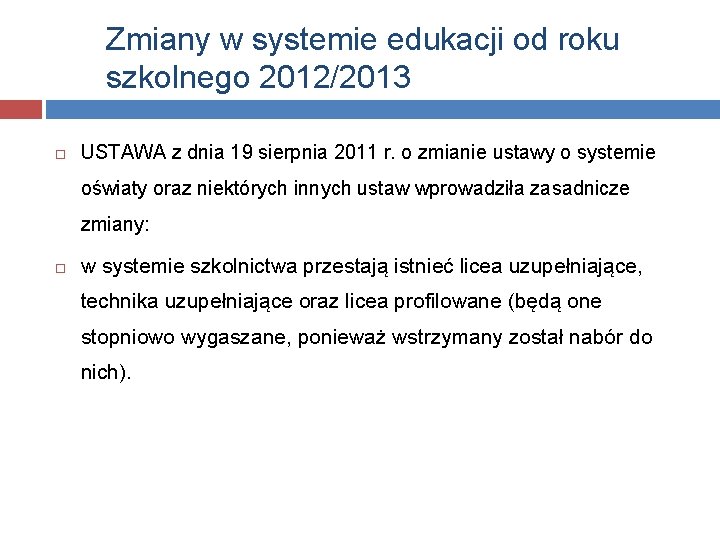 Zmiany w systemie edukacji od roku szkolnego 2012/2013 USTAWA z dnia 19 sierpnia 2011