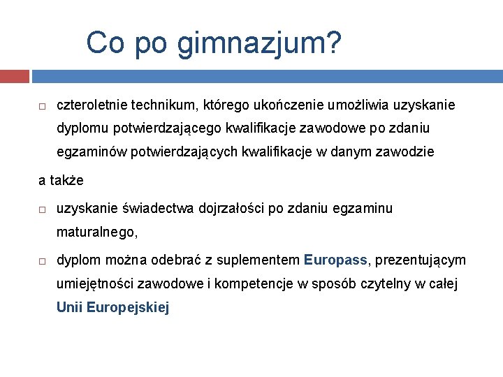 Co po gimnazjum? czteroletnie technikum, którego ukończenie umożliwia uzyskanie dyplomu potwierdzającego kwalifikacje zawodowe po