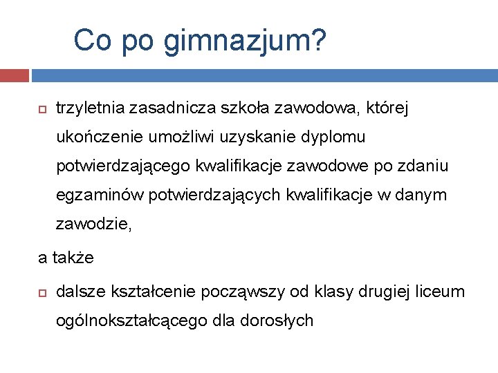 Co po gimnazjum? trzyletnia zasadnicza szkoła zawodowa, której ukończenie umożliwi uzyskanie dyplomu potwierdzającego kwalifikacje