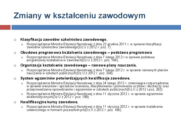 Zmiany w kształceniu zawodowym Klasyfikacja zawodów szkolnictwa zawodowego. Obudowa programowa kształcenia zawodowego – podstawa