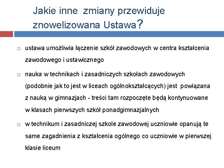 Jakie inne zmiany przewiduje znowelizowana Ustawa? ustawa umożliwia łączenie szkół zawodowych w centra kształcenia