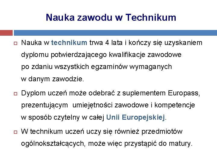 Nauka zawodu w Technikum Nauka w technikum trwa 4 lata i kończy się uzyskaniem