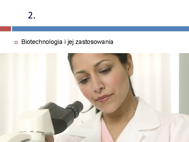 2. Biotechnologia i jej zastosowania 