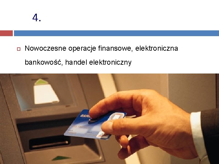 4. Nowoczesne operacje finansowe, elektroniczna bankowość, handel elektroniczny 