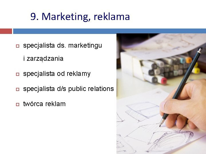 9. Marketing, reklama specjalista ds. marketingu i zarządzania specjalista od reklamy specjalista d/s public