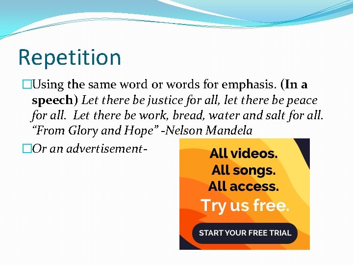 Repetition �Using the same word or words for emphasis. (In a speech) Let there