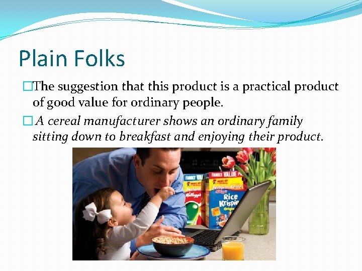 Plain Folks �The suggestion that this product is a practical product of good value