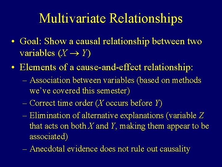 Multivariate Relationships • Goal: Show a causal relationship between two variables (X Y) •