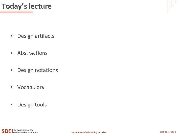 Today’s lecture • Design artifacts • Abstractions • Design notations • Vocabulary • Design