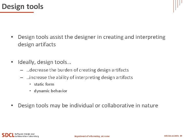Design tools • Design tools assist the designer in creating and interpreting design artifacts