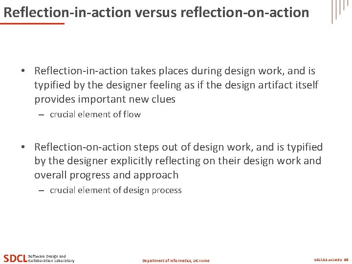 Reflection-in-action versus reflection-on-action • Reflection-in-action takes places during design work, and is typified by