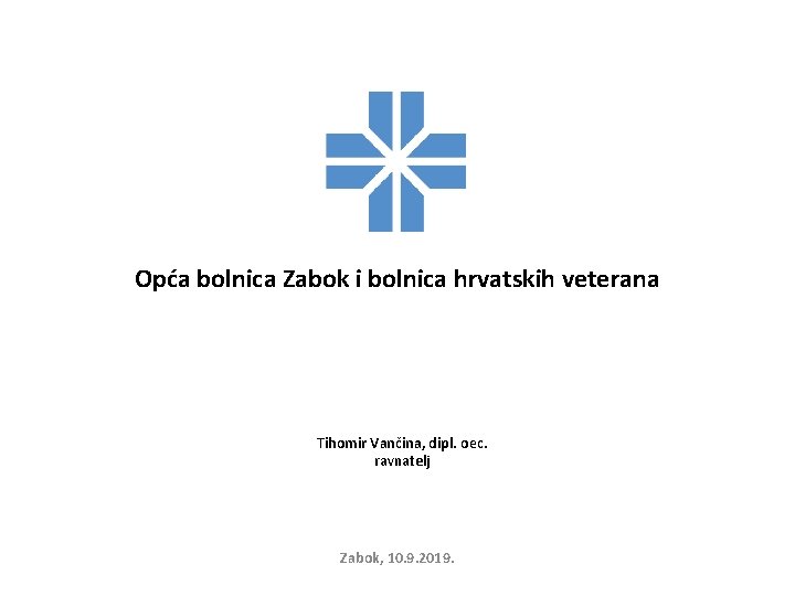 Opća bolnica Zabok i bolnica hrvatskih veterana Tihomir Vančina, dipl. oec. ravnatelj Zabok, 10.