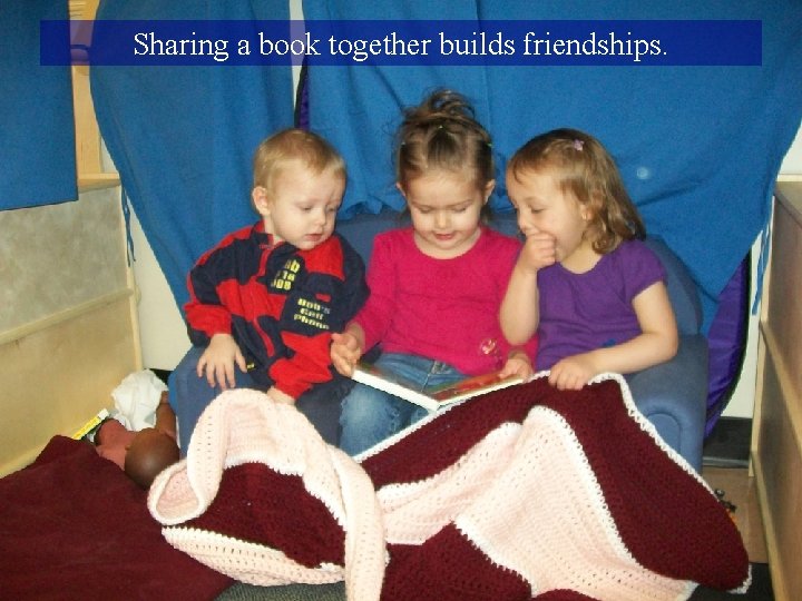 Sharing a book together builds friendships. 