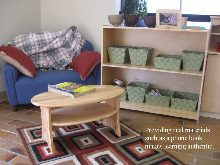 Providing real materials such as a phone book makes learning authentic. 