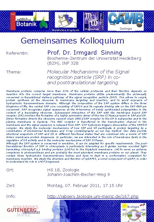 Molekulare Biophysik Zoologie Gemeinsames Kolloquium Referentin: Prof. Dr. Irmgard Sinning Biochemie-Zentrum der Universität Heidelberg