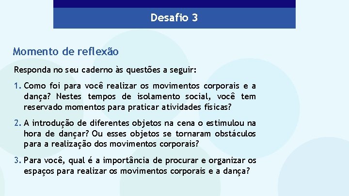 Desafio 3 Momento de reflexão Responda no seu caderno às questões a seguir: 1.