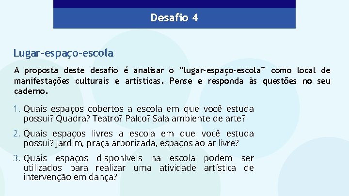 Desafio 4 Lugar-espaço-escola A proposta deste desafio é analisar o “lugar-espaço-escola” como local de