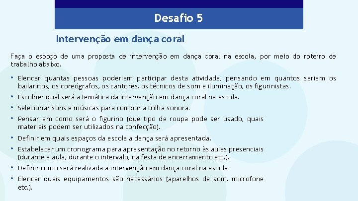 Desafio 5 Intervenção em dança coral Faça o esboço de uma proposta de intervenção