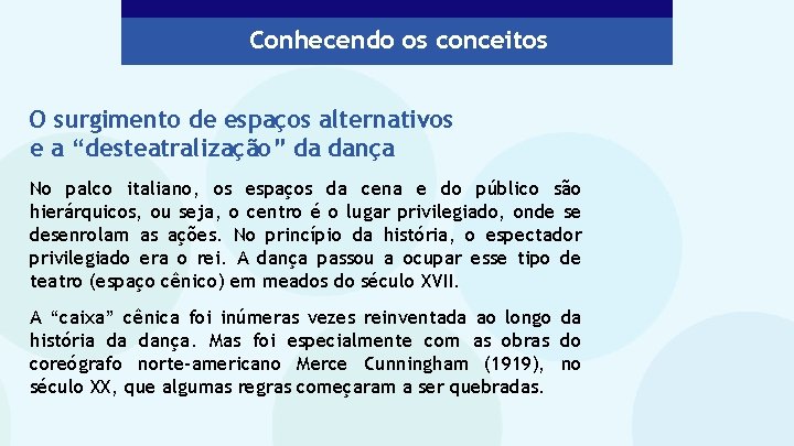 Conhecendo os conceitos O surgimento de espaços alternativos e a “desteatralização” da dança No