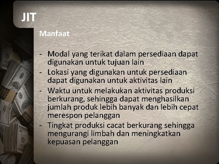 JIT Manfaat - Modal yang terikat dalam persediaan dapat digunakan untuk tujuan lain -