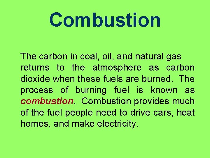 Combustion The carbon in coal, oil, and natural gas returns to the atmosphere as