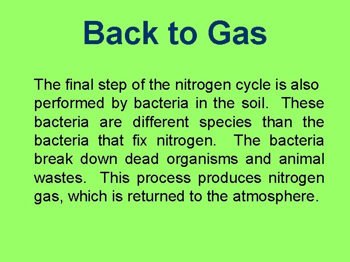 Back to Gas The final step of the nitrogen cycle is also performed by