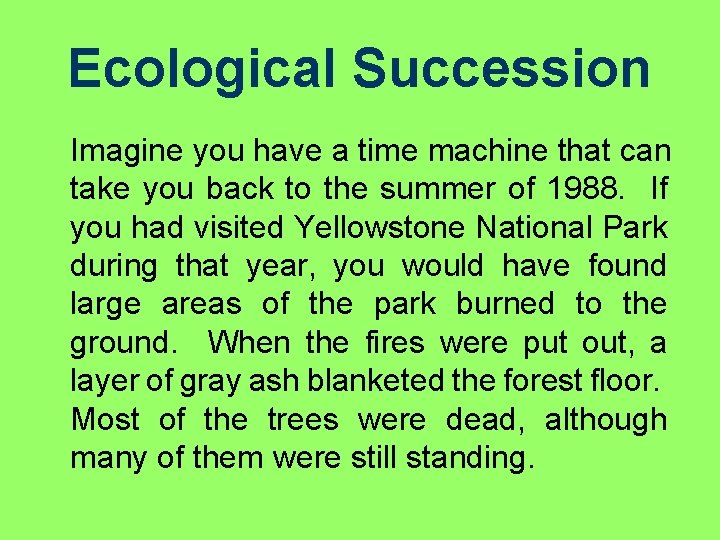 Ecological Succession Imagine you have a time machine that can take you back to