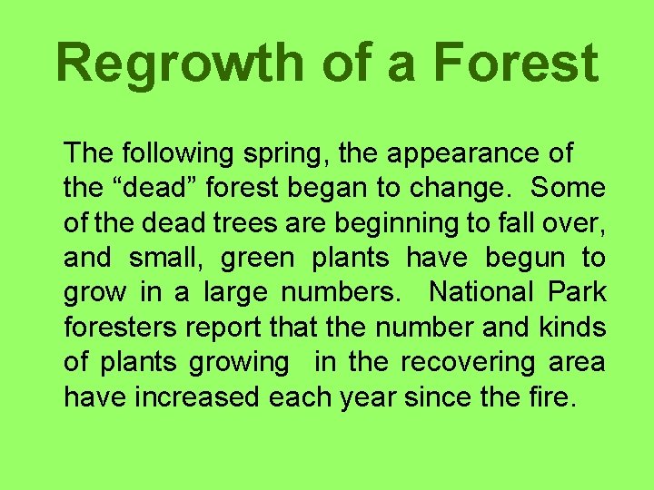 Regrowth of a Forest The following spring, the appearance of the “dead” forest began