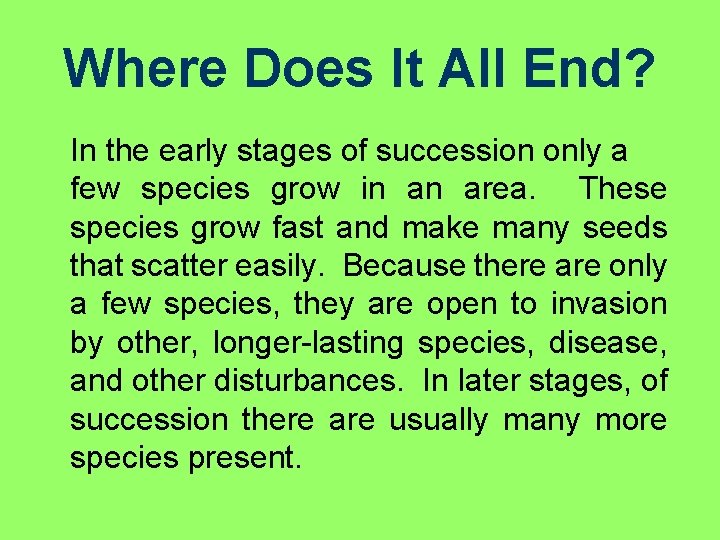 Where Does It All End? In the early stages of succession only a few