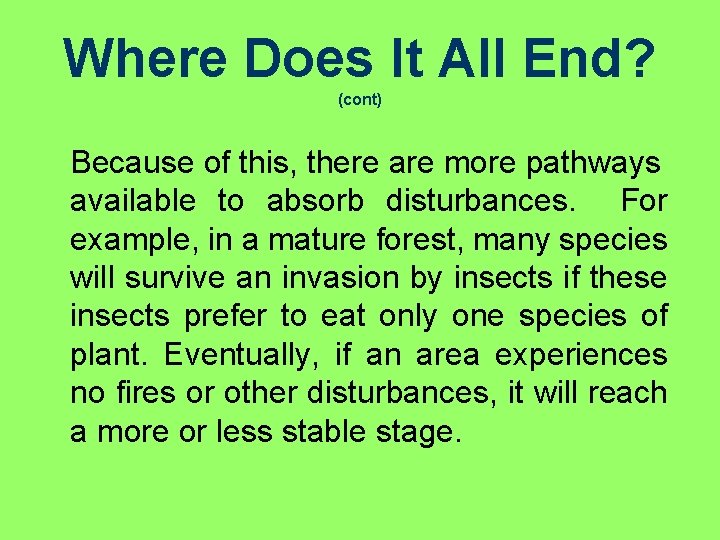 Where Does It All End? (cont) Because of this, there are more pathways available