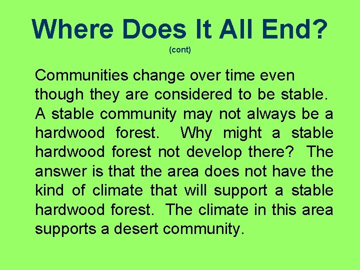 Where Does It All End? (cont) Communities change over time even though they are