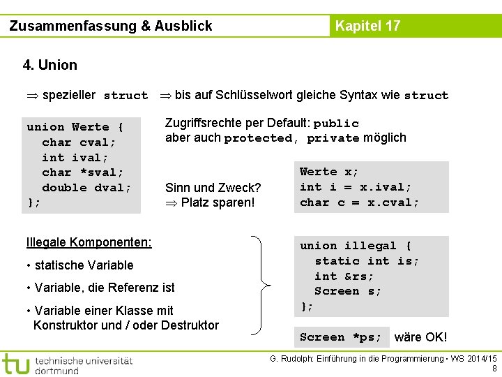 Zusammenfassung & Ausblick Kapitel 17 4. Union spezieller struct bis auf Schlüsselwort gleiche Syntax