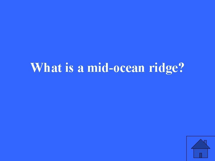 What is a mid-ocean ridge? 