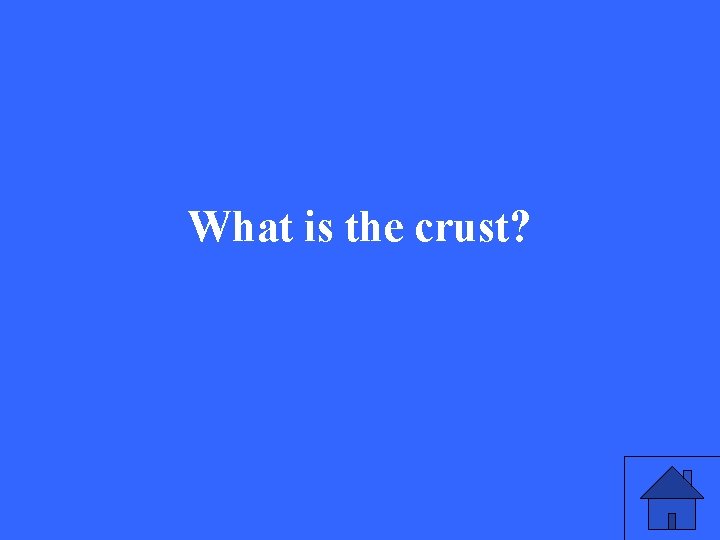 What is the crust? 